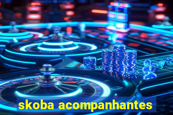 skoba acompanhantes